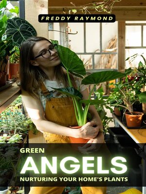 cover image of Green Angels--Nurturing Your Home's Plants